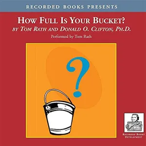 How Full is Your Bucket?: Positive Strategies for Work and Life Audio CD  July 6, 2005
