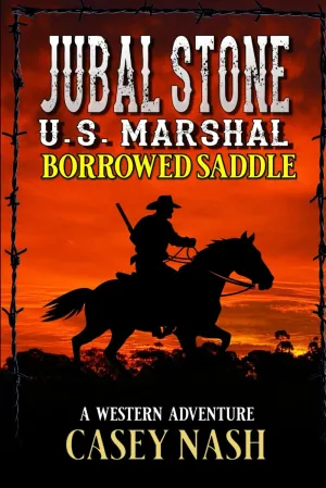 Jubal Stone: U.S. Marshal: The Borrowed Saddle: A Western Adventure (A Jubal Stone: U.S. Marshal Western) Paperback  May 12, 2025